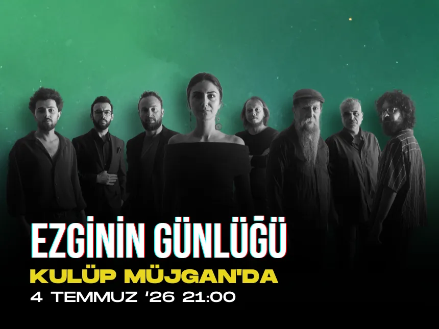 Ezginin Günlüğü — Kulüp Müjgan